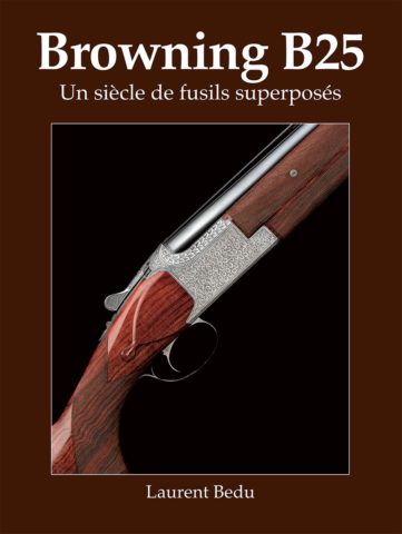 ouvrage sur le browning B25 un siècle de fusils superposés
